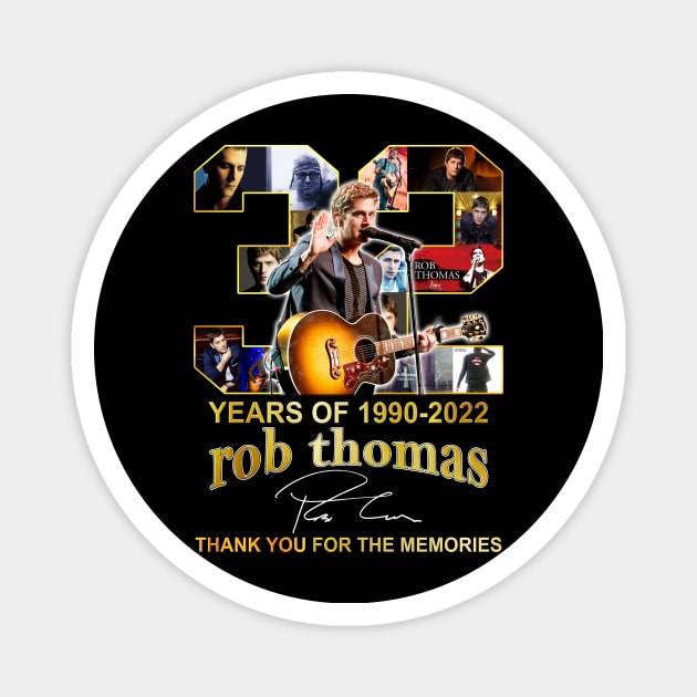 Cool 32 Years Of 1990-2022 Rob Thomas Signatures Magnet by Summersg Randyx